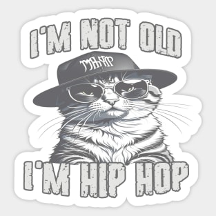 I'm Not Old I'm Hip Hop Sticker